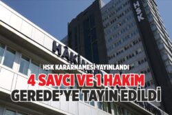 4 SAVCI VE 1 HAKİM GEREDE’YE TAYİN EDİLDİ