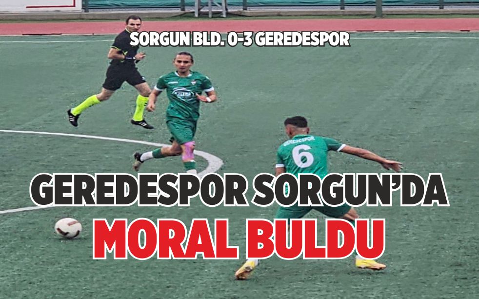 GEREDESPOR SORGUN’DA MORAL BULDU