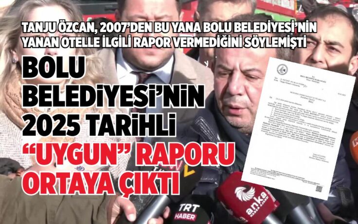 TANJU ÖZCAN, 2007’DEN BU YANA BOLU BELEDİYESİ’NİN YANAN OTELLE İLGİLİ RAPOR VERMEDİĞİNİ SÖYLEMİŞTİ