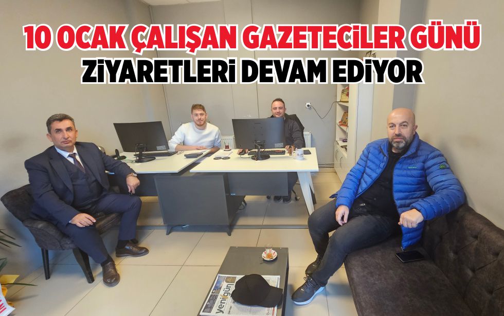 10 OCAK ÇALIŞAN GAZETECİLER GÜNÜ ZİYARETLERİ DEVAM EDİYOR